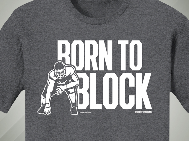 4th Down Threads - Born to Block